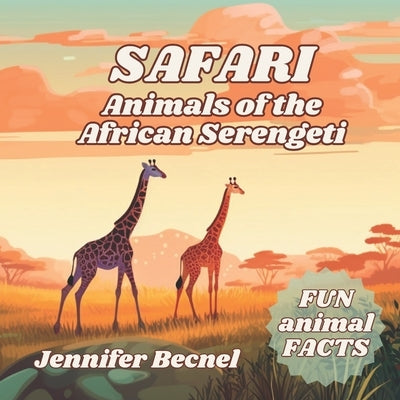 Safari Animals of the African Serengeti by Becnel, Jennifer