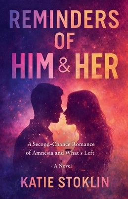 Reminders of Him & Her by Stoklin, Katie