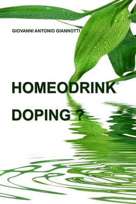 Homeodrink Doping ? by Giannotti, Giovanni Antonio