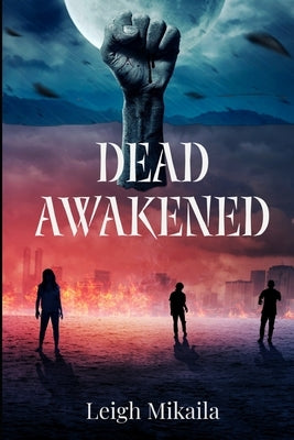 Dead Awakened by Mikaila, Leigh