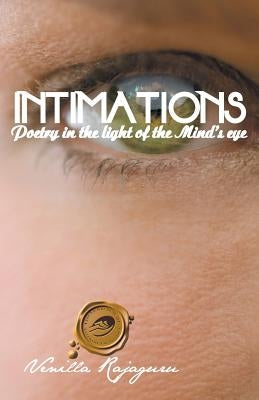 Intimations: Poetry in the Light of the Mind's Eye by Rajaguru, Venilla