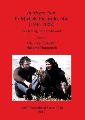 In Memoriam: Fr Michele Piccirillo, ofm (1944-2008): Celebrating his life and work by Dauphin, Claudine