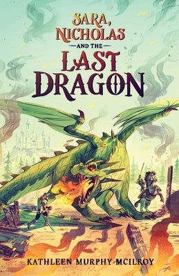 Sara, Nicholas and the Last Dragon by McIlroy, Kathleen Murphy