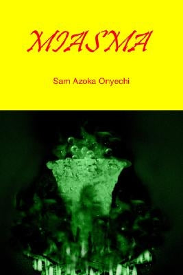 Miasma by Onyechi, Sam Azoka