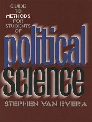 Guide to Methods for Students of Political Science: Property, Proof, and Dispute in Catalonia Around the Year 1000 by Van Van Evera, Stephen
