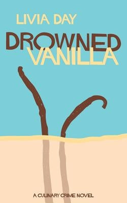 Drowned Vanilla (Cafe La Femme Mysteries Book 2) by Day, Livia