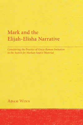 Mark and the Elijah-Elisha Narrative by Winn, Adam