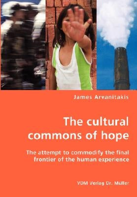 The cultural commons of hope by Arvanitakis, James