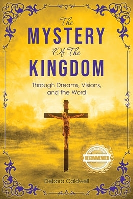 The Mystery of the Kingdom: Through Dreams, Visions, and the Word by Coleman, Debora