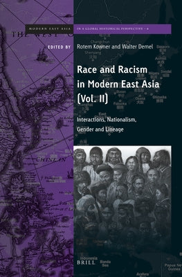 Race and Racism in Modern East Asia: Interactions, Nationalism, Gender and Lineage by Kowner, Rotem