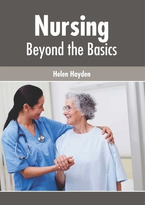 Nursing: Beyond the Basics by Hayden, Helen