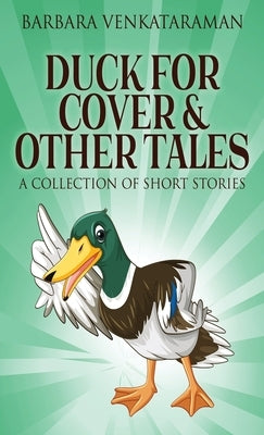 Duck For Cover & Other Tales: A Collection Of Short Stories by Venkataraman, Barbara