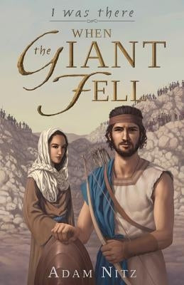 I Was There When the Giant Fell by Nitz, Adam