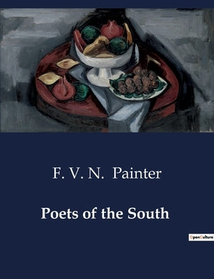 Poets of the South by Painter, F. V. N.