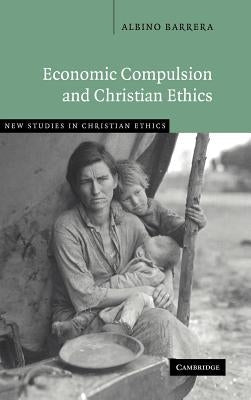 Economic Compulsion and Christian Ethics by Barrera, Albino