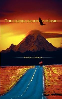 The Long Journey Home by Maida, Peter J.