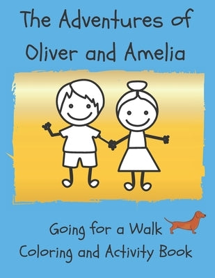 The Adventures of Oliver and Amelia, going for a Walk: Coloring and Activity Book by Wrights, Joseph J.