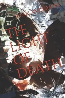The Light of Death by Anderson, Ryan Lee