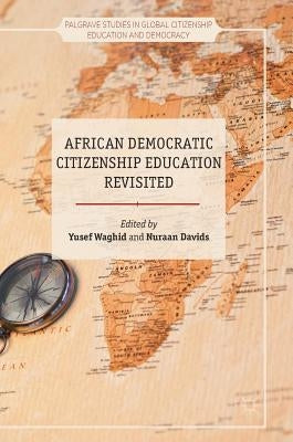 African Democratic Citizenship Education Revisited by Waghid, Yusef