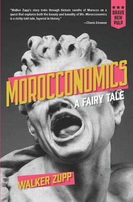 Morocconomics: A Fairy Tale by Zupp, Walker