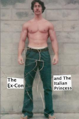 The Ex-Con and The Italian Princess by Odland, Casey
