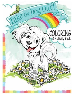 Take the Dog Out Coloring and Activity Book by Newham-Cobb, Mandy
