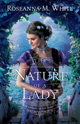 The Nature of a Lady by White, Roseanna M.