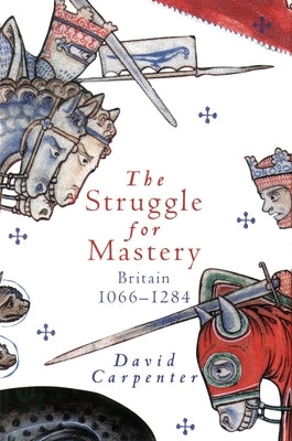 The Struggle for Mastery: Britain, 1066-1284 by Carpenter, David