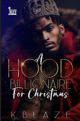 A Hood Billionaire For Christmas by Blaze, K.