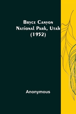 Bryce Canyon National Park, Utah (1952) by Anonymous