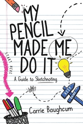 My Pencil Made Me Do It by Baughcum, Carrie