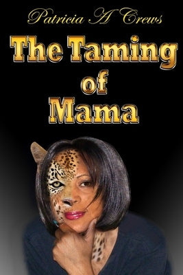 The Taming of Mama by Crews, Patricia A.