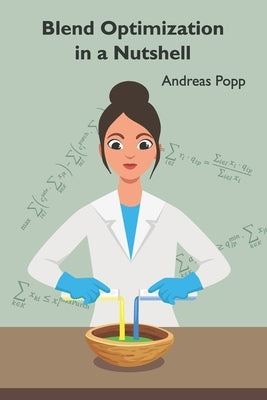 Blend Optimization in a Nutshell by Popp, Andreas