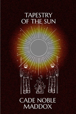Tapestry Of The Sun: A Collection Of Poems by Morgan, Samuel