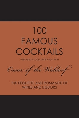 100 Famous Cocktails by Of the Waldorf, Oscar