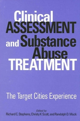 Clinical Assessment and Substance Abuse Treatment: The Target Cities Experience by Stephens, Richard C.