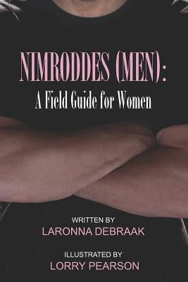 Nimroddes (men): A Field Guide for Women by Pearson, Lorry