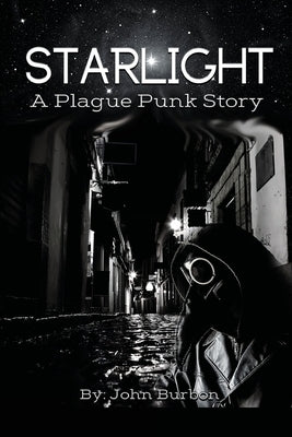 Seconds in Starlight: A Story of Love, Life, Death, and Plague by Burbon, John