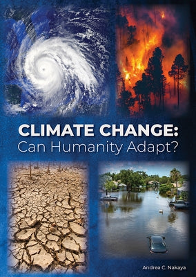 Climate Change: Can Humanity Adapt? by Nakaya, Andrea C.