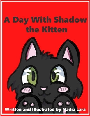 A Day With Shadow the Kitten by Lara, Nadia