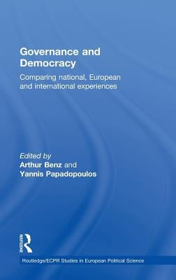 Governance and Democracy: Comparing National, European and International Experiences by Benz, Arthur