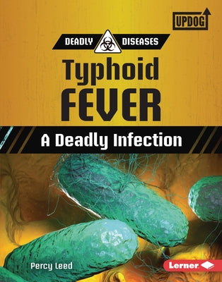 Typhoid Fever: A Deadly Infection by Leed, Percy