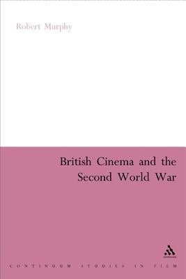 British Cinema and the Second World War by Murphy, Robert
