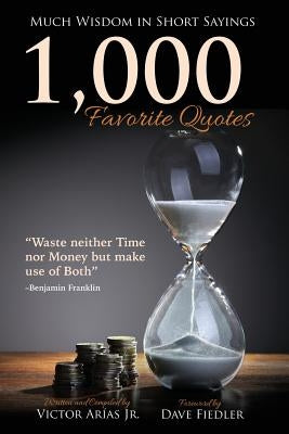 1,000 Favorite Quotes: Much Wisdom in Short Sayings by Fiedler, Dave