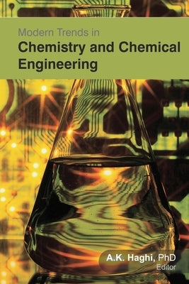 Modern Trends in Chemistry and Chemical Engineering by Haghi, A. K.