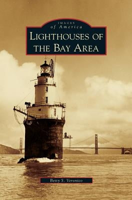 Lighthouses of the Bay Area by Veronico, Betty S.