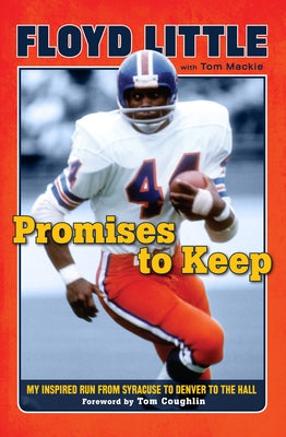 Promises to Keep: My Inspired Run from Syracuse to Denver to the Hall by Little, Floyd