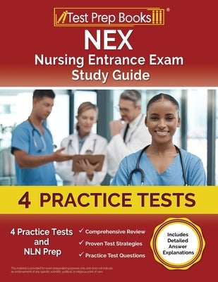 NEX Nursing Entrance Exam Study Guide: 4 Practice Tests and NLN Prep [Includes Detailed Answer Explanations] by Morrison, Lydia