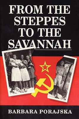 From the Steppes to the Savannah by Porajska, Barbara