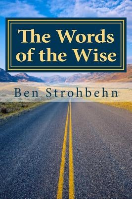 The Words of the Wise by Strohbehn, Ben E.